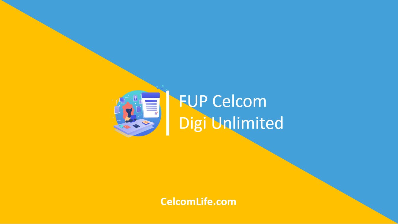 FUP Celcom Digi Unlimited